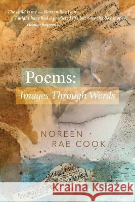 Poems: Images Through Words Noreen Rae Cook 9781645386582 Ten16 Press