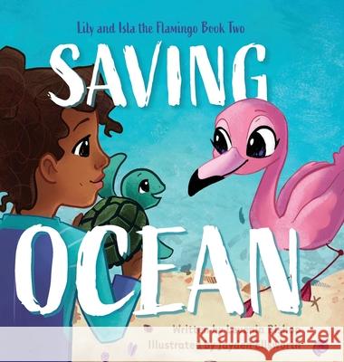 Lily and Isla the Flamingo Saving Ocean Levenia Bishop Jayden Ellsworth 9781645387404