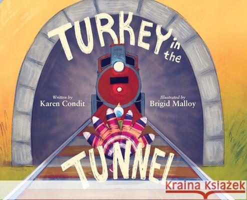 Turkey in the Tunnel Karen Condit Brigid Malloy 9781645387473 Orange Hat Publishing