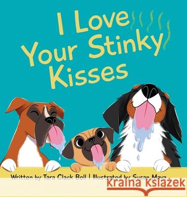 I Love Your Stinky Kisses Tara Clac Susan Maya 9781645387565 Orange Hat Publishing