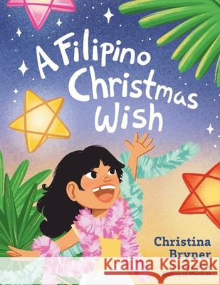 A Filipino Christmas Wish Christina Bryner Monique Machut 9781645388234 Orange Hat Publishing