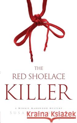 The Red Shoelace Killer Susan Sundwall Sundwall 9781645400936