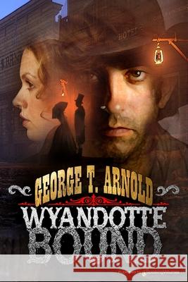 Wyandotte Bound George T. Arnold 9781645401209