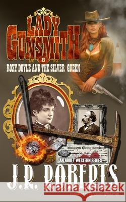 Roxy Doyle and the Silver Queen J. R. Roberts 9781645401322 Speaking Volumes