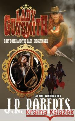 Roxy Doyle and the Lady Executioner J. R. Roberts 9781645401728 Speaking Volumes