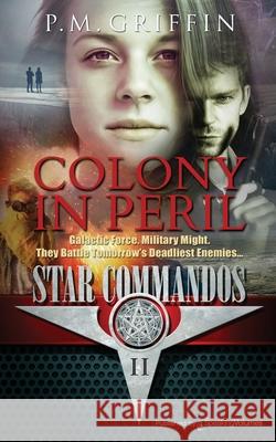 Colony in Peril P. M. Griffin 9781645402688 Speaking Volumes