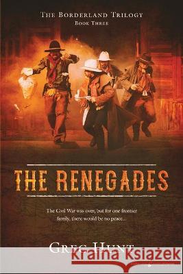 The Renegades Greg Hunt 9781645404156 Speaking Volumes