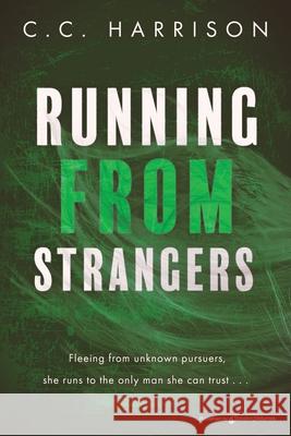 Running From Strangers C. C. Harrison 9781645404835 Speaking Volumes