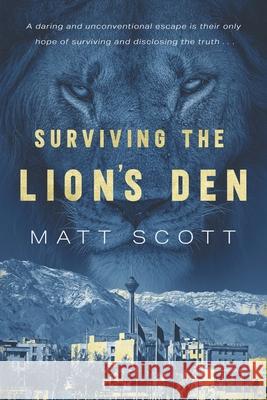 Surviving the Lion's Den Matt Scott 9781645405764 Speaking Volumes