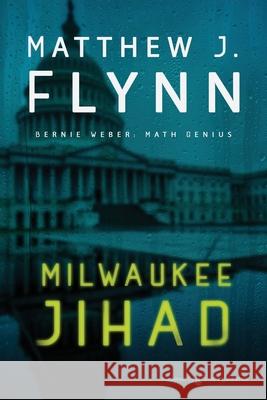 Milwaukee Jihad Matthew J Flynn 9781645406723