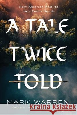 A Tale Twice Told Mark Warren 9781645408369