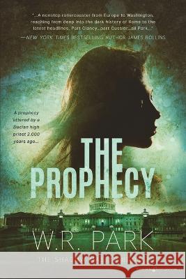 The Prophecy W.R. Park W R Park   9781645409113 Speaking Volumes