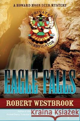 Eagle Falls Robert Westbrook   9781645409571