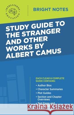 Study Guide to The Stranger and Other Works by Albert Camus Intelligent Education 9781645420040 Dexterity