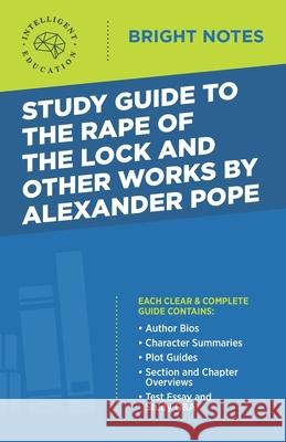 Study Guide to the Rape of the Lock and Other Works by Alexander Pope Intelligent Education 9781645420101 Dexterity