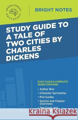 Study Guide to A Tale of Two Cities by Charles Dickens Intelligent Education 9781645420484 Influence Publishers