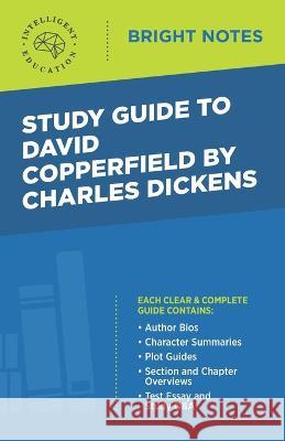 Study Guide to David Copperfield by Charles Dickens Intelligent Education 9781645420521 Influence Publishers