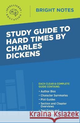 Study Guide to Hard Times by Charles Dickens Intelligent Education 9781645420569 Influence Publishers