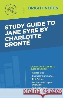 Study Guide to Jane Eyre by Charlotte Brontë Intelligent Education 9781645420606 Influence Publishers