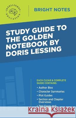 Study Guide to The Golden Notebook by Doris Lessing Intelligent Education 9781645420828 Influence Publishers