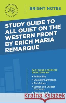 Study Guide to All Quiet on the Western Front by Erich Maria Remarque Intelligent Education 9781645421108 Influence Publishers