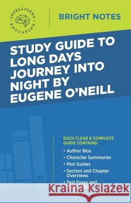 Study Guide to Long Days Journey into Night by Eugene O'Neill Intelligent Education 9781645421184 Influence Publishers