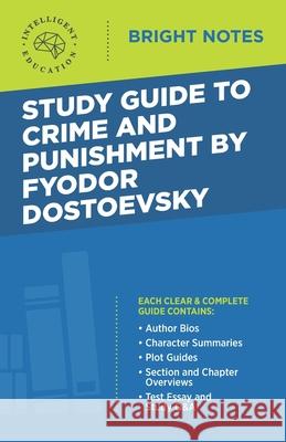 Study Guide to Crime and Punishment by Fyodor Dostoyevsky Intelligent Education 9781645421368 Influence Publishers