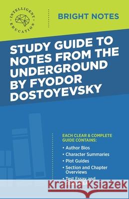 Study Guide to Notes From the Underground by Fyodor Dostoyevsky Intelligent Education 9781645421382 Influence Publishers