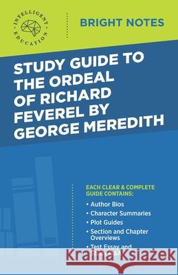 Study Guide to The Ordeal of Richard Feverel by George Meredith Intelligent Education 9781645421665 Influence Publishers