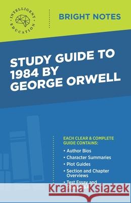 Study Guide to 1984 by George Orwell Intelligent Education 9781645421689 Influence Publishers