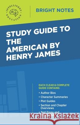 Study Guide to The American by Henry James Intelligent Education 9781645421924 Influence Publishers