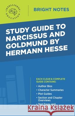 Study Guide to Narcissus and Goldmund by Hermann Hesse Intelligent Education 9781645422129 Influence Publishers