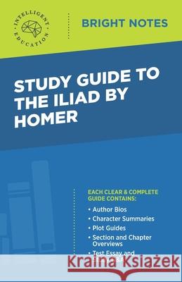 Study Guide to The Iliad by Homer Intelligent Education 9781645422266 Influence Publishers