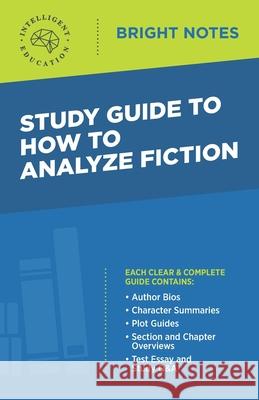 Study Guide to How to Analyze Fiction Intelligent Education 9781645422327 Influence Publishers