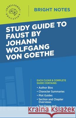 Study Guide to Faust by Johann Wolfgang von Goethe Intelligent Education 9781645422686 Influence Publishers