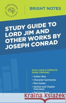 Study Guide to Lord Jim and Other Works by Joseph Conrad Intelligent Education 9781645422907 Dexterity