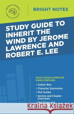 Study Guide to Inherit the Wind by Jerome Lawrence and Robert E. Lee Intelligent Education 9781645423041 Influence Publishers