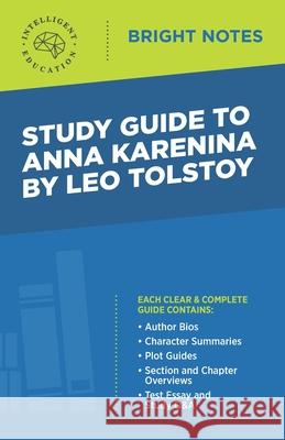 Study Guide to Anna Karenina by Leo Tolstoy Intelligent Education 9781645423065 Influence Publishers