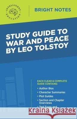 Study Guide to War and Peace by Leo Tolstoy Intelligent Education 9781645423089 Influence Publishers