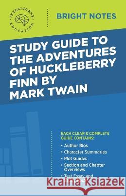 Study Guide to The Adventures of Huckleberry Finn by Mark Twain Intelligent Education   9781645423324 Dexterity