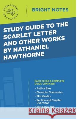 Study Guide to The Scarlet Letter and Other Works by Nathaniel Hawthorne Intelligent Education 9781645423522 Dexterity