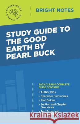Study Guide to The Good Earth by Pearl Buck Intelligent Education 9781645423706 Influence Publishers