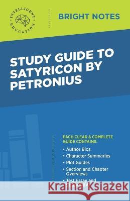 Study Guide to Satyricon by Petronius Intelligent Education 9781645423720 Influence Publishers