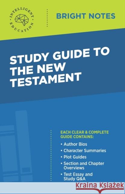 Study Guide to the New Testament Intelligent Education 9781645423782 Influence Publishers