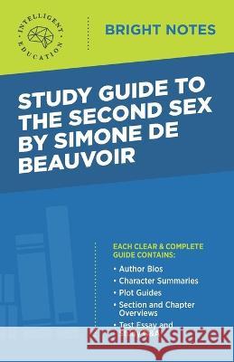 Study Guide to The Second Sex by Simone de Beauvoir Intelligent Education 9781645423928 Influence Publishers