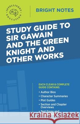 Study Guide to Sir Gawain and the Green Knight and Other Works Intelligent Education 9781645424000 Dexterity