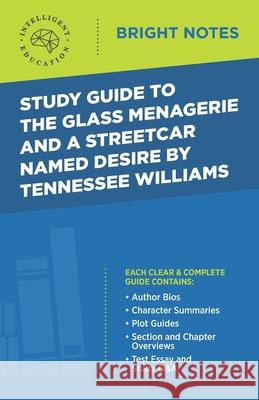 Study Guide to The Glass Menagerie and A Streetcar Named Desire by Tennessee Williams Intelligent Education 9781645424161 Influence Publishers