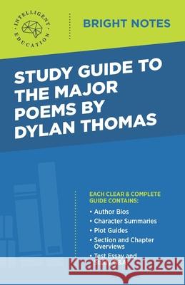 Study Guide to the Major Poems by Dylan Thomas Intelligent Education 9781645424581 Dexterity