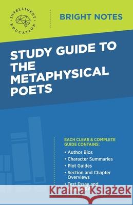 Study Guide to The Metaphysical Poets Intelligent Education 9781645424628 Influence Publishers