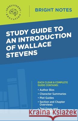 Study Guide to an Introduction of Wallace Stevens Intelligent Education 9781645424680 Dexterity